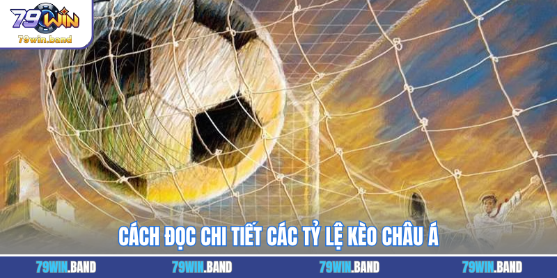 Cách đọc chi tiết các tỷ lệ kèo châu Á