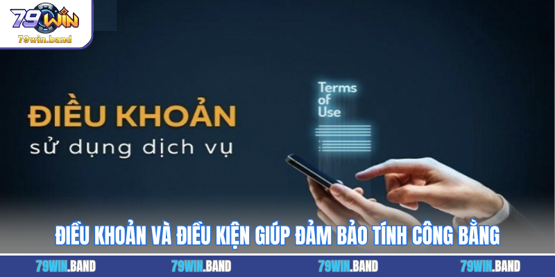 Điều khoản và điều kiện giúp đảm bảo tính công bằng