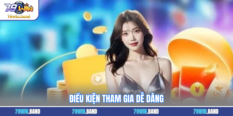 Điều kiện tham gia dễ dàng