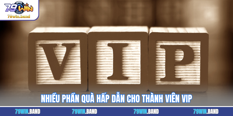 Nhiều phần quà hấp dẫn cho thành viên VIP