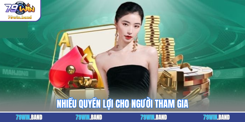 Nhiều quyền lợi cho người tham gia