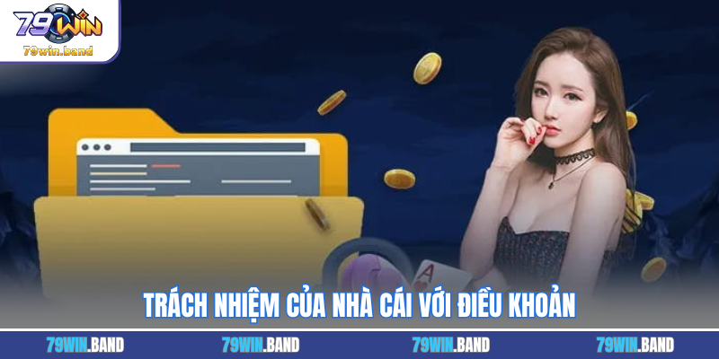 Trách nhiệm của nhà cái với điều khoản